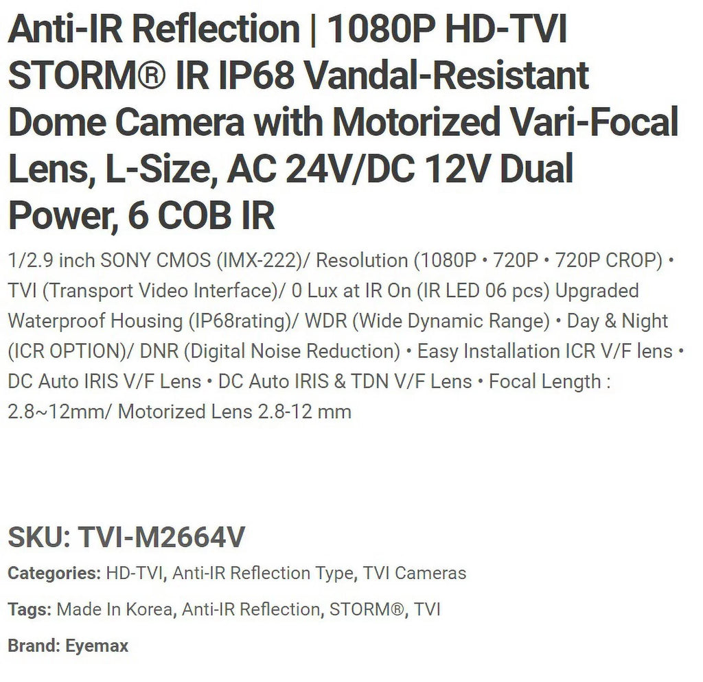 Eyemax Sizetorm Sizeeries TVI-M2664V 1080P HD-TVI Vandal DOME IR Camera 2.8-12mm Dual Power, Motorized ( Made In Korea )